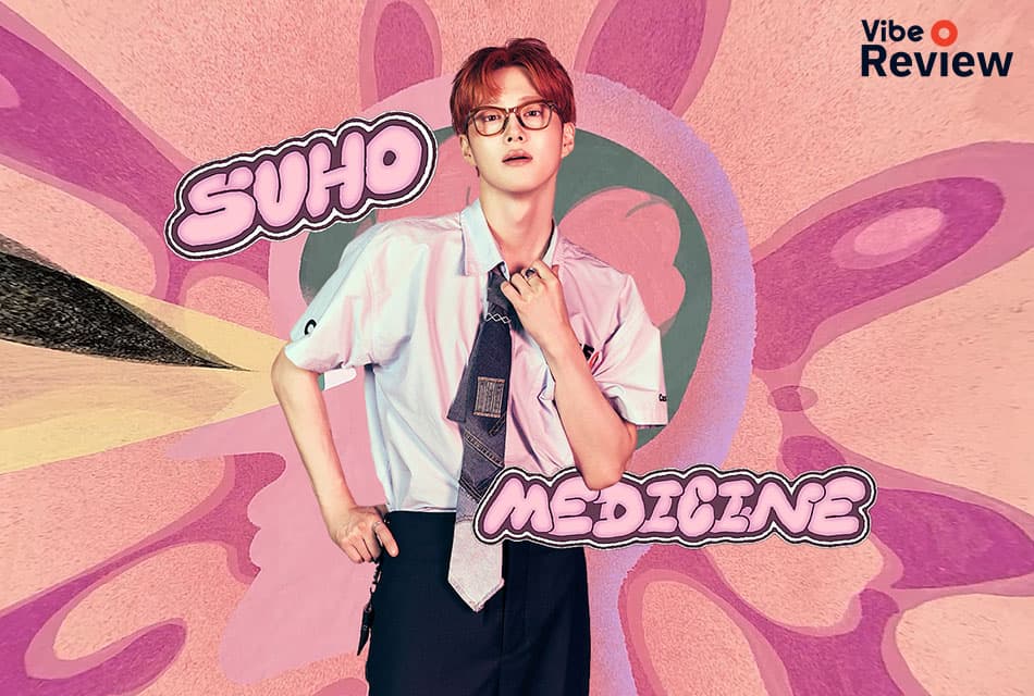 VIBE REVIEW: ‘Medicine’ เพลงจากมินิอัลบั้มชุดที่ 4 ของ ซูโฮ EXO สนุกสะใจไม่แพ้เพลงไตเติล